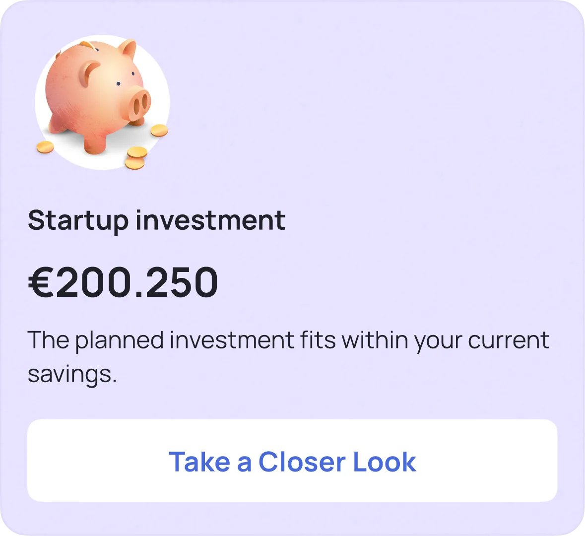 Startup investment card showing €200.250 with piggy bank icon and "Take a Closer Look" button